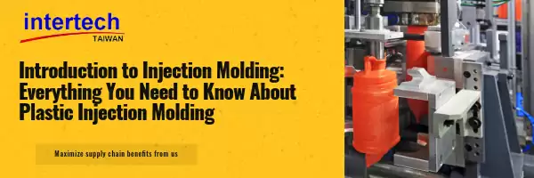 Introduction to Injection Molding: Everything You Need to Know About Plastic Injection Molding